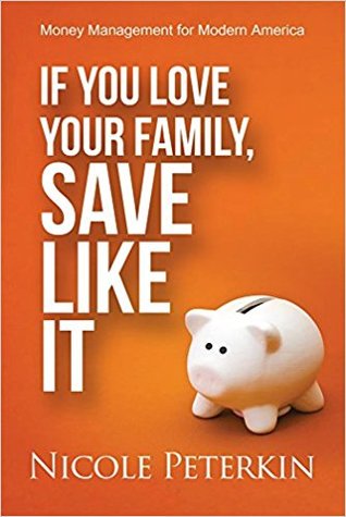 If You Love Your Family, Save Like It: Money Management for Modern America