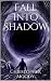 Fall into Shadow by Christopher Moody