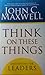 Think on These Things by John C. Maxwell