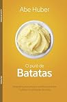O Purê de Batatas: Segredos para uma comunhão nutritiva e frutífera no ambiente da célula (Portuguese Edition) O Purê de Batatas: Segredos para uma comunhão nutritiva e frutífera no ambiente da célula (Portuguese Edition)