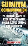 Survival Communication: 25 Surefire Ways To Keep In Touch With Your Beloved During A Catastrophe