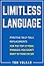 Limitless Language: Positive Self-Talk Replacements for the Top 21 Toxic Phrases You Don’t Want to Think or Say