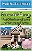 Renewable Energy: 20 Ways to Cut Down Your Bills, Secrets to Installing Solar Power, Installing Wind Power, 30 Money-Saving Tips You Can Use Right Now (Sustainable Living)