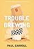 Trouble Brewing