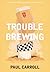 Trouble Brewing