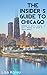 The Insider's Guide to Chicago: Tips on where to shop, where to eat, where to stay and more during a weekend in Chicago
