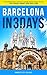 Barcelona in 3 Days: The Definitive Tourist Guide Book That Helps You Travel Smart and Save Time