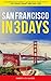 San Francisco in 3 Days: The Definitive Tourist Guide Book That Helps You Travel Smart and Save Time