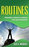 Routines: How To Use Routines To Achieve Your Personal Goals