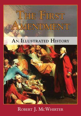 The First Amendment: An Illustrated History (Constitution Press)