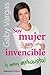 Soy mujer, soy invencible y estoy exhausta / I’m a Woman, I’m Invincible, and I’m Exhausted!: El equilibrio se puede (Spanish Edition)