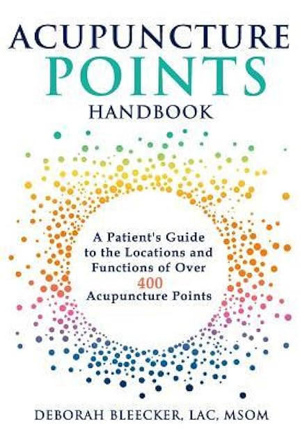 Acupuncture Points Handbook: A Patient's Guide to the Locations and Functions of over 400 Acupuncture Points (Natural Medicine)