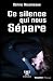 Ce silence qui nous sépare