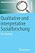 Qualitative und interpretative Sozialforschung: Eine Einladung (Studientexte zur Soziologie) (German Edition)