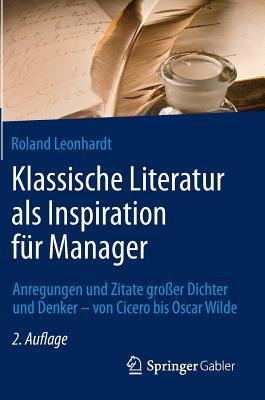 Klassische Literatur als Inspiration für Manager: Anregungen und Zitate großer Dichter und Denker – von Cicero bis Oscar Wilde