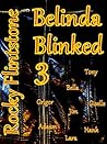 Book cover for Belinda Blinked; 3: The continuing erotic story of sexual activity, dripping action and even bigger business deals as Belinda relentlessly continues to earn her huge bonus.