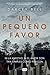 Un pequeño favor