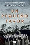Un pequeño favor by Darcey Bell