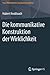 Die kommunikative Konstruktion der Wirklichkeit (Neue Bibliothek der Sozialwissenschaften) (German Edition)