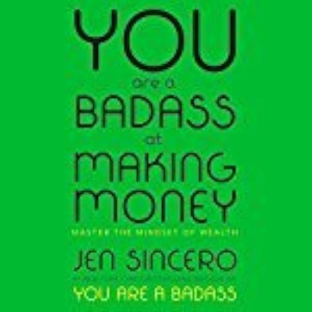 You Are a Badass at Making Money: Master the Mindset of Wealth