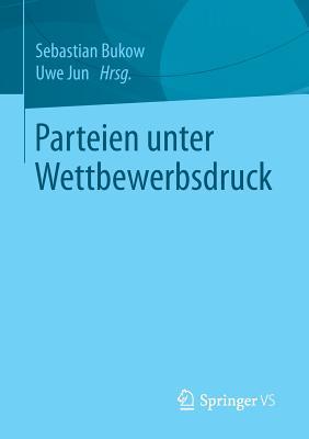 Parteien unter Wettbewerbsdruck (German Edition)
