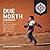 Due North: A Collection of Travel Observations, Reflections, And Snapshots Across Colo