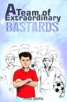 A Team of Extraordinary Bastards
