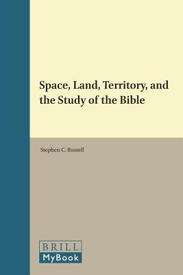 Space, Land, Territory, and the Study of the Bible (Brill Research Perspectives in Biblical Interpretation)