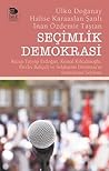 Seçimlik Demokrasi: Recep Tayyip Erdoğan, Kemal Kılıçdaroğlu, Devlet Bahçeli ve Selahattin Demirtaş’ın Demokrasi Söylemi