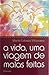 A Vida, Uma Viagem de Malas Feitas