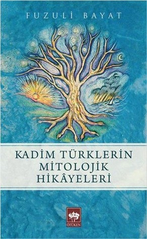 Kadim Türklerin Mitolojik Hikayeleri (Paperback)