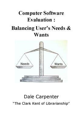 Computer Software Evaluation: Balancing User's Needs & Wants