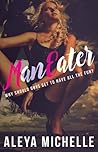 ManEater by Aleya Michelle ManEater by Aleya Michelle