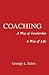 Coaching: A Way of Leadership, A Way of Life