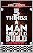 Five Things A Man Should Build by Dennis Sy