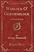 Warlock O' Glenwarlock (Classic Reprint): A Homely Romance