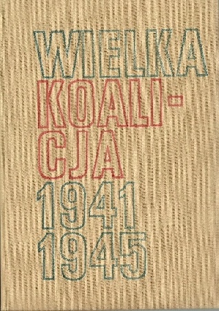 Wielka Koalicja 1941-1945 tom I