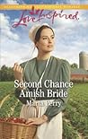 Second Chance Amish Bride by Marta Perry Second Chance Amish Bride by Marta Perry