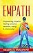 Empath: Empowering empaths, healing, sensitive emotions, energy & relationships