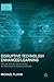 Disruptive Technology Enhanced Learning: The Use and Misuse of Digital Technologies in Higher Education (Digital Education and Learning)