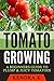 Tomato Growing: A Beginners...