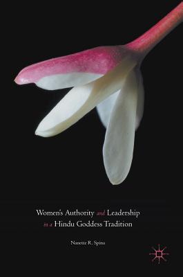 Women’s Authority and Leadership in a Hindu Goddess Tradition (Hardcover)