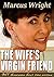 The Wife's Virgin Friend: A MMF Threesome First Time Erotica