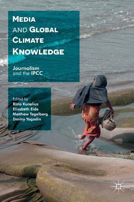 Media and Global Climate Knowledge: Journalism and the IPCC