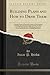 Building Plans and How to Draw Them: A Simple Series of Practical Lessons on Architectural Drawing, Showing Every Step Necessary to Draw the Full ... of Building Mechanics (Classic Reprint)