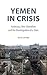 Yemen in Crisis: Autocracy,...