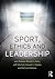 Sport, Ethics and Leadership by Jack Bowen