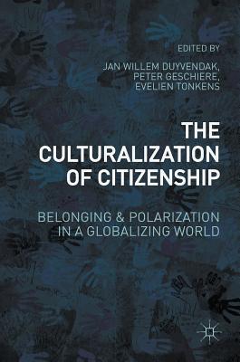 The Culturalization of Citizenship: Belonging and Polarization in a Globalizing World