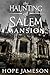 The Haunting of Salem Mansion