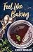 Feel Like Baking by Emily      Jensen